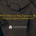 AA016-Will-I-Have-to-Pay-Taxes-on-My-Personal-Injury-Settlement-.jpg AA016-Will-I-Have-to-Pay-Taxes-on-My-Personal-Injury-Settlement-.jpg